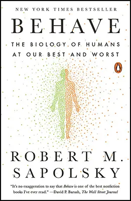 Popular Science Books: Behave: The Biology of Humans at Our Best and Worst by Robert M Sapolsky Popular Science Books: Behave: The Biology of Humans at Our Best and Worst by Robert M Sapolsky