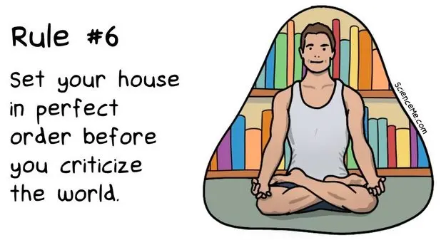 Rule 6: Set your house in perfect order before you criticise the world