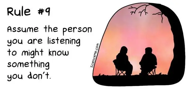Rule 9: Assume the person you are listening to might know something you don't